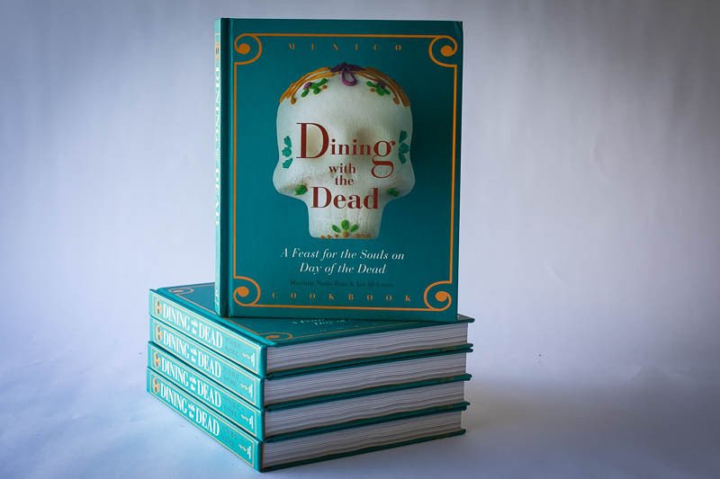 Dining with the Dead: A Feast for the Souls on Day of the Dead - Rancho Gordo
